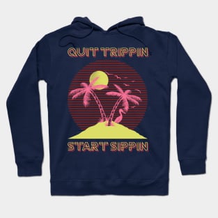 Quit trippin, Start sippin Hoodie